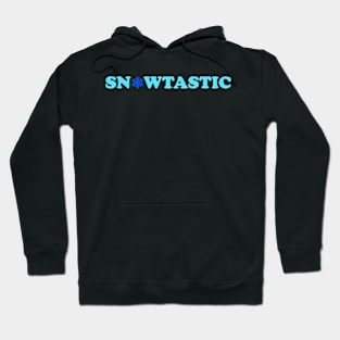 Snow is fantastic - SNOWTASTIC Hoodie